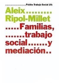 FAMILIAS TRABAJO SOCIAL Y MEDICACION | 9788449310171 | RIPOL MILLET, ALEIX | Librería Castillón - Comprar libros online Aragón, Barbastro