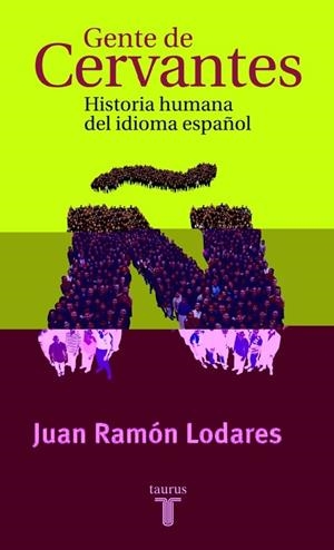 GENTE DE CERVANTES | 9788430604234 | Juan Ramón Lodares | Librería Castillón - Comprar libros online Aragón, Barbastro