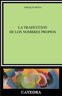 TRADUCCION DE LOS NOMBRES PROPIOS, LA | 9788437618715 | MOYA, VIRGILIO | Librería Castillón - Comprar libros online Aragón, Barbastro