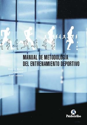 MANUAL DE METODOLOGIA DEL ENTRENAMIENTO DEPORTIVO | 9788480195195 | MARTIN, DIETRICH | Librería Castillón - Comprar libros online Aragón, Barbastro