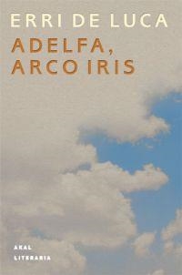 ADELFA ARCO IRIS | 9788446013594 | DE LUCA, ERRI | Librería Castillón - Comprar libros online Aragón, Barbastro