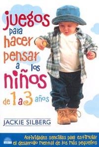 JUEGOS PARA HACER A LOS NIÑOS DE 1 A 3 AÑOS | 9788495456458 | SILBERG, JACKIE | Librería Castillón - Comprar libros online Aragón, Barbastro