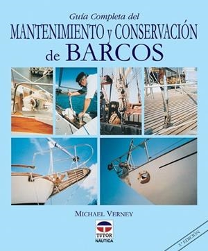 GUÍA COMPLETA DEL MANTENIMIENTO Y CONSERVACIÓN DE BARCOS | 9788479022914 | Verney, Michael | Librería Castillón - Comprar libros online Aragón, Barbastro