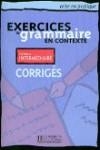 EXERCICES DE GRAMMAIRE EN CONTEXTE INTERMEDIAIRE CORRIGES | 9782011551481 | Varios aurtores | Librería Castillón - Comprar libros online Aragón, Barbastro