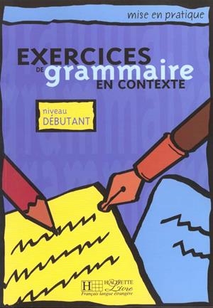 EXERCICES DE GRAMMAIRE EN CONTEXTE DEBUTANT ALUMNE | 9782011551337 | Varios autores | Librería Castillón - Comprar libros online Aragón, Barbastro