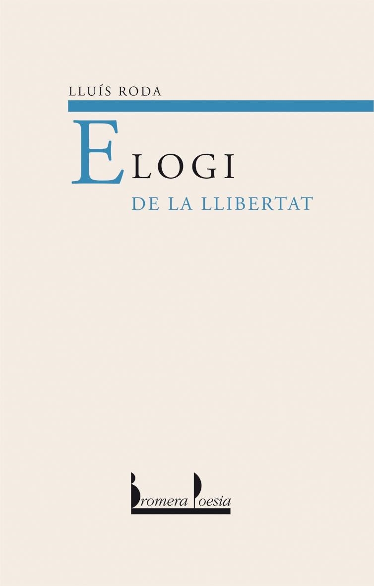 ELOGI DE LA LLIBERTAT | 9788476606049 | RODA, LLUIS | Librería Castillón - Comprar libros online Aragón, Barbastro
