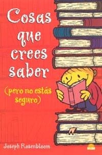 COSAS QUE CREES SABER (PERO NO ESTAS SEGURO) | 9788497541459 | ROSENBLOOM, JOSEPH | Librería Castillón - Comprar libros online Aragón, Barbastro