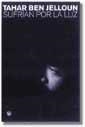 SUFRIAN POR LA LUZ | 9788479017293 | JELLOUN, TAHAR BEN | Librería Castillón - Comprar libros online Aragón, Barbastro