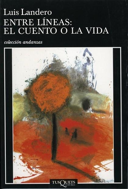 ENTRE LINEAS EL CUENTO O LA VIDA  A-440 | 9788483101681 | LANDERO, LUIS | Librería Castillón - Comprar libros online Aragón, Barbastro