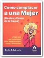 COMO COMPLACER A UNA MUJER DENTRO Y FUERA DE LA CAMA | 9788480885720 | SCHWARTZ, DAYLLE D. | Librería Castillón - Comprar libros online Aragón, Barbastro