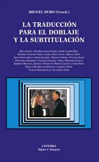 TRADUCCION PARA EL DOBLAJE Y LA SUBTITULACION, LA | 9788437618937 | DURO, MIGUEL | Librería Castillón - Comprar libros online Aragón, Barbastro