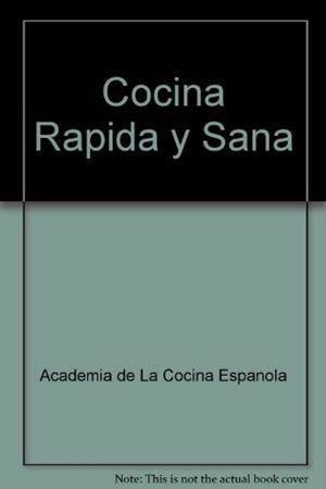 COCINA RAPIDA Y SANA | 9788484590385 | ACADEMIA DE LA COCINA ESPAÑOLA | Librería Castillón - Comprar libros online Aragón, Barbastro