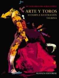ARTE Y TOROS : ESTAMPA E ILUSTRACION TAURINA | 9788420677446 | PALACIOS LOPEZ, MARIA DOLORES | Librería Castillón - Comprar libros online Aragón, Barbastro