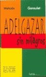 ADELGAZAR SIN MILAGROS | 9788486618124 | GARAULET, MARTA | Librería Castillón - Comprar libros online Aragón, Barbastro