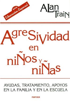 AGRESIVIDAD EN NIÑOS Y NIÑAS | 9788427713536 | TRAIN, ALAN | Librería Castillón - Comprar libros online Aragón, Barbastro