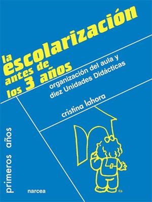 ESCOLARIZACION ANTES DE LOS 3 AÑOS, LA | 9788427713529 | LAHORA, CRISTINA | Librería Castillón - Comprar libros online Aragón, Barbastro