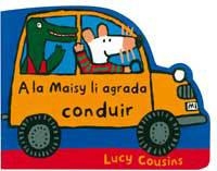 A LA MAISY LI AGRADA CONDUIR | 9788495040909 | COUSINS, LUCY | Librería Castillón - Comprar libros online Aragón, Barbastro