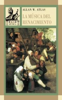 MUSICA DEL RENACIMIENTO, LA | 9788446012085 | ATLAS, ALLAN W. | Librería Castillón - Comprar libros online Aragón, Barbastro