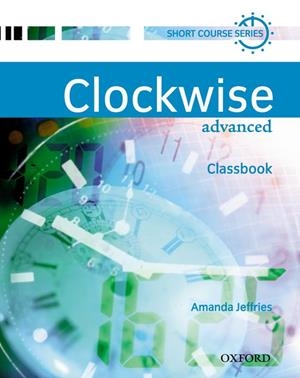 CLOCKWISE ADVANCED CLASSBOOK | 9780194340922 | JEFFRIES, AMANDA | Librería Castillón - Comprar libros online Aragón, Barbastro