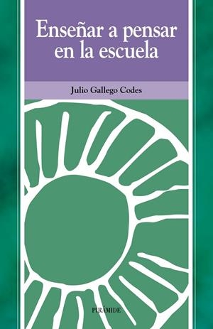 ENSEÑAR A PENSAR EN LA ESCUELA | 9788436815641 | GALLEGO, JULIO | Librería Castillón - Comprar libros online Aragón, Barbastro