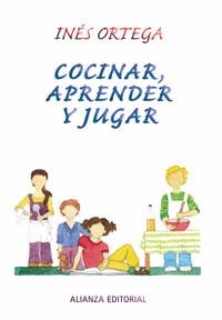 COCINAR, APRENDER Y JUGAR | 9788420643717 | ORTEGA, INES | Librería Castillón - Comprar libros online Aragón, Barbastro