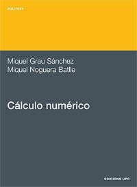 CALCULO NUMERICO | 9788483014554 | GRAU SANCHEZ, MIQUEL | Librería Castillón - Comprar libros online Aragón, Barbastro