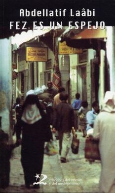 FEZ ES UN ESPEJO : EL FONDO DE LA TINAJA | 9788496327047 | LAÂBI, ABDELLATIF (1942- ) | Librería Castillón - Comprar libros online Aragón, Barbastro