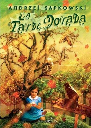 TARDE DORADA, LA | 9788496173231 | SAPKOWSKI, ANDRZEJ (1948- ) | Librería Castillón - Comprar libros online Aragón, Barbastro