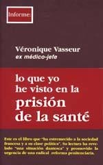 LO QUE YO HE VISTO EN LA PRISION DE LA SANTE | 9788489753693 | VASSEUR, VERONIQUE | Librería Castillón - Comprar libros online Aragón, Barbastro