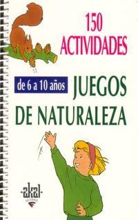 150 ACTIVIDADES JUEGOS DE NATURALEZA | 9788446011552 | VARIS | Librería Castillón - Comprar libros online Aragón, Barbastro