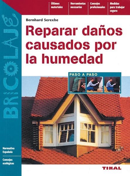 REPARAR DAÑOS CAUSADOS POR LA HUMEDAD | 9788430597918 | SEREXHE, BERNHARD | Librería Castillón - Comprar libros online Aragón, Barbastro