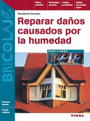 REPARAR DAÑOS CAUSADOS POR LA HUMEDAD | 9788430597918 | SEREXHE, BERNHARD | Librería Castillón - Comprar libros online Aragón, Barbastro