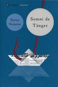 SOMNI DE TANGER (ESPARVER) | 9788482643205 | VERNETTA, XAVIER | Librería Castillón - Comprar libros online Aragón, Barbastro
