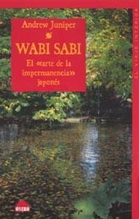 WABI SABI. EL ARTE DE LA IMPERMANENCIA JAPONES | 9788497541428 | JUNIPER, ANDREW | Librería Castillón - Comprar libros online Aragón, Barbastro