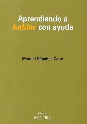 APRENDIENDO A HABLAR CON AYUDA | 9788489790728 | SANCHEZ CANO, MANUEL | Librería Castillón - Comprar libros online Aragón, Barbastro