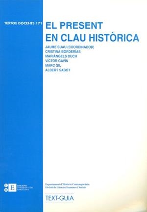 PRESENT EN CLAU HISTORICA, EL | 9788483381540 | SUAU, JAUME (COORD.) | Librería Castillón - Comprar libros online Aragón, Barbastro