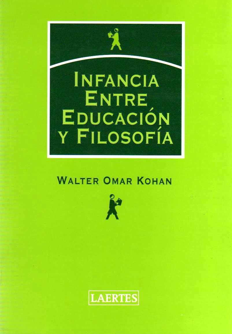 INFANCIA ENTRE EDUCACION Y FILOSOFIA | 9788475845319 | KOHAN, WALTER OMAR | Librería Castillón - Comprar libros online Aragón, Barbastro