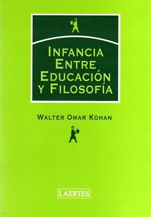 INFANCIA ENTRE EDUCACION Y FILOSOFIA | 9788475845319 | KOHAN, WALTER OMAR | Librería Castillón - Comprar libros online Aragón, Barbastro