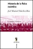 HISTORIA DE LA FISICA CUANTICA | 9788484322498 | SANCHEZ RON, JOSE MANUEL | Librería Castillón - Comprar libros online Aragón, Barbastro
