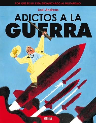 ADICTOS A LA GUERRA | 9788495825803 | ANDREAS, JOEL | Librería Castillón - Comprar libros online Aragón, Barbastro