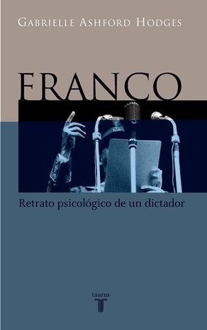 FRANCO RETRATO PSICOLOGICO DE UN DICTADOR | 9788430604449 | Gabrielle AshfordHodges | Librería Castillón - Comprar libros online Aragón, Barbastro