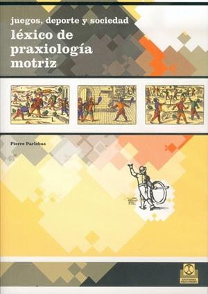 LEXICO DE PRAXIOLOGIA MOTRIZ | 9788480195508 | PARLEBAS, PIERRE | Librería Castillón - Comprar libros online Aragón, Barbastro