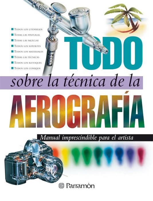 TODO SOBRE LA TECNICA AEROGRAFICA | 9788434223950 | VARIS | Librería Castillón - Comprar libros online Aragón, Barbastro