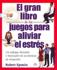 GRAN LIBRO DE LOS JUEGOS PARA ALIVIAR EL ESTRES, EL | 9788495456618 | EPSTEIN, ROBERT | Librería Castillón - Comprar libros online Aragón, Barbastro