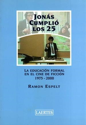 JONAS CUMPLIO LOS 25 EDUCACION FORMAL EN EL CINE DE FICCION | 9788475844565 | ESPELT, RAMON | Librería Castillón - Comprar libros online Aragón, Barbastro