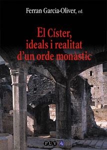 CISTER IDEALS I REALITAT D'UN ORDE MONASTIC, EL | 9788437052458 | GARCIA-OLIVER, FERRAN | Librería Castillón - Comprar libros online Aragón, Barbastro