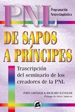 DE SAPOS A PRINCIPES PNL | 9788484450313 | GRINDER, JOHN | Librería Castillón - Comprar libros online Aragón, Barbastro