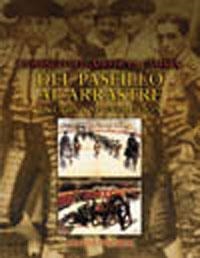 DEL PASEILLO AL ARRASTRE : LA LIDIA Y SU EVOLUCION | 9788420643007 | DELGADO DE LA CAMARA, DOMINGO | Librería Castillón - Comprar libros online Aragón, Barbastro