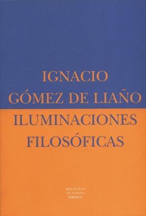 ILUMINACIONES FILOSOFICAS BEM-17 | 9788478445684 | GOMEZ DE LIAÑO, IGNACIO | Librería Castillón - Comprar libros online Aragón, Barbastro
