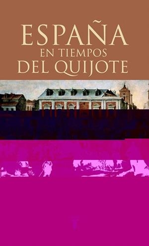 ESPAÑA EN TIEMPOS DEL QUIJOTE | 9788430605576 | FEROS CARRASCO, ANTONIO ,   ED. LIT. | Librería Castillón - Comprar libros online Aragón, Barbastro